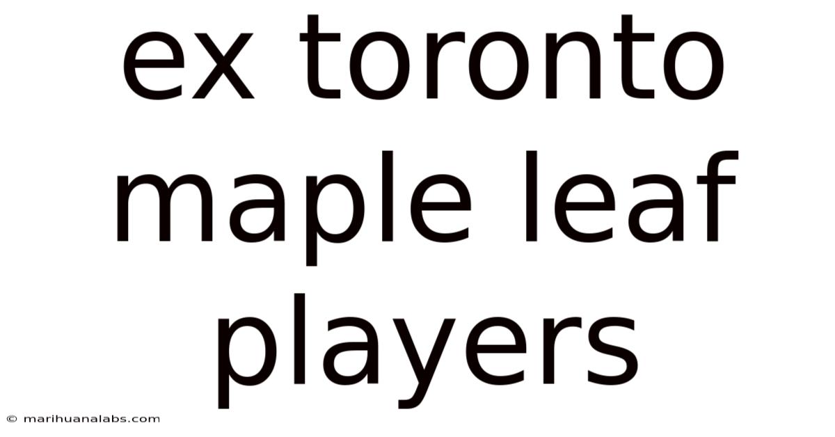 Ex Toronto Maple Leaf Players