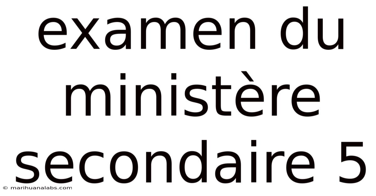 Examen Du Ministère Secondaire 5