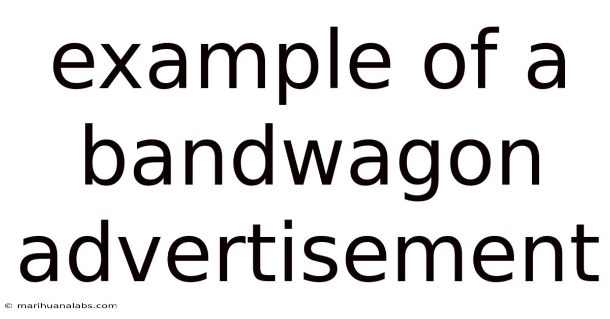 Example Of A Bandwagon Advertisement