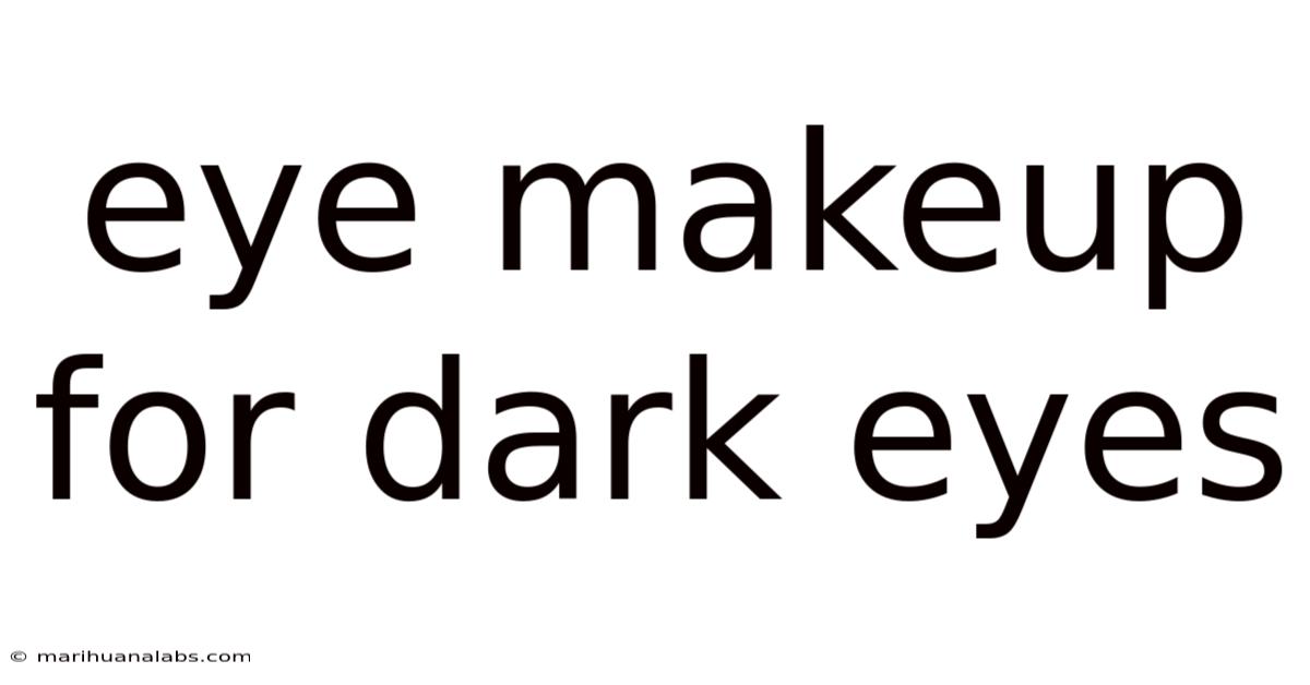 Eye Makeup For Dark Eyes