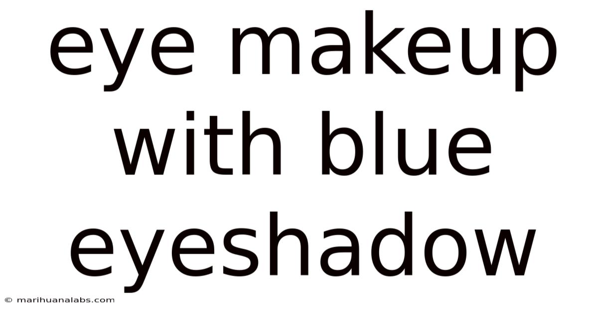 Eye Makeup With Blue Eyeshadow