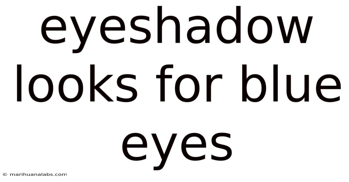 Eyeshadow Looks For Blue Eyes