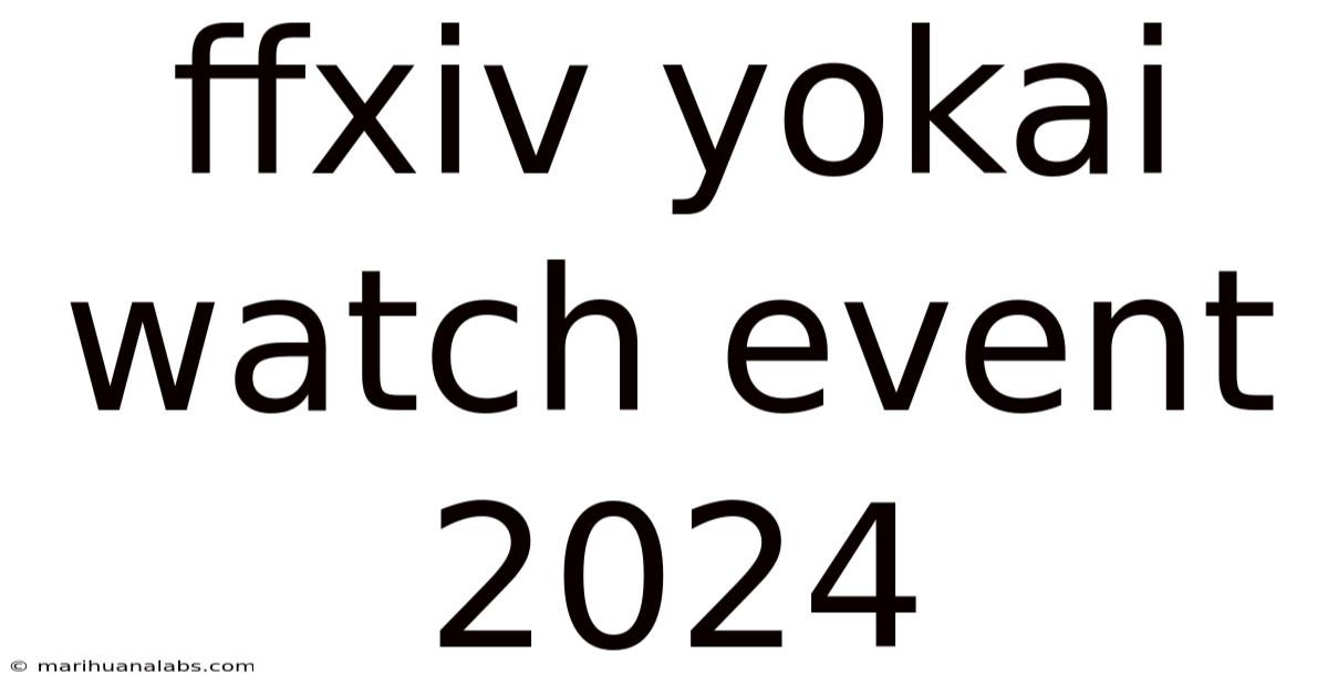 Ffxiv Yokai Watch Event 2024