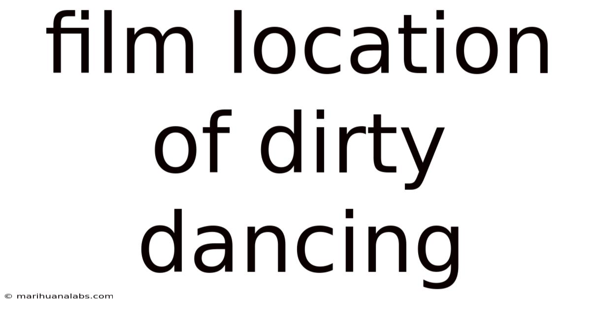 Film Location Of Dirty Dancing