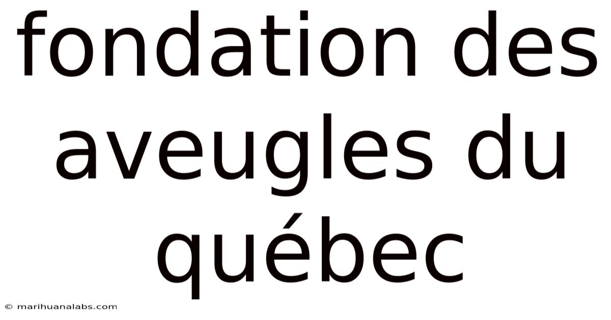 Fondation Des Aveugles Du Québec
