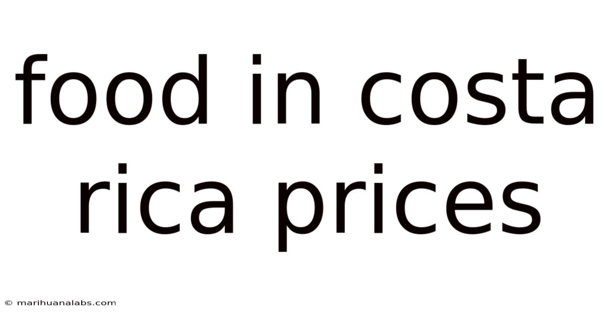 Food In Costa Rica Prices