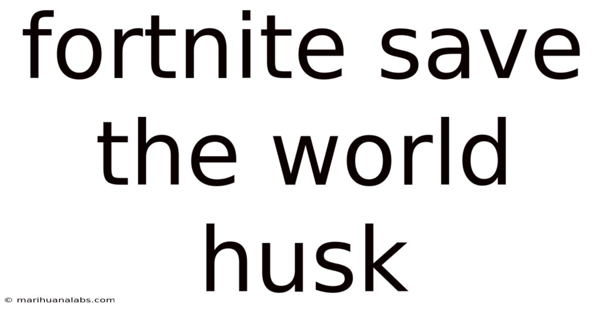 Fortnite Save The World Husk