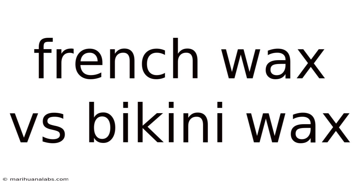French Wax Vs Bikini Wax