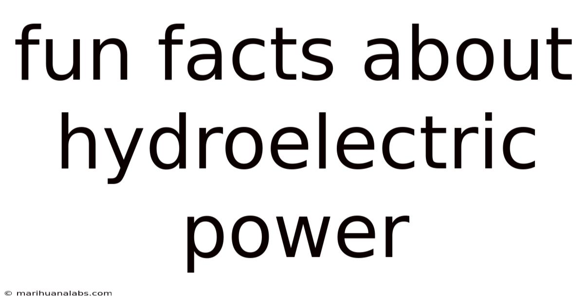 Fun Facts About Hydroelectric Power