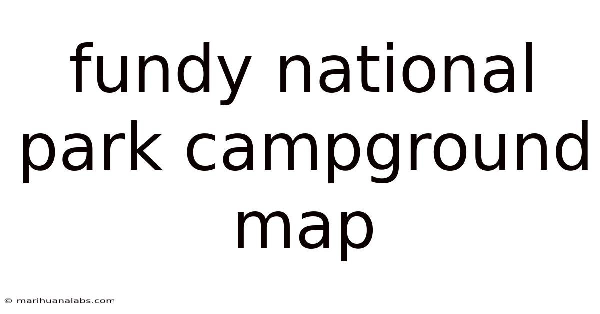 Fundy National Park Campground Map