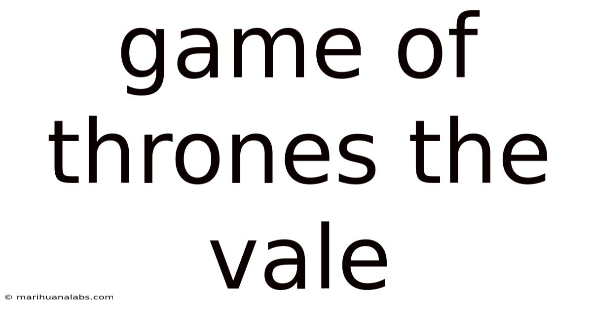 Game Of Thrones The Vale