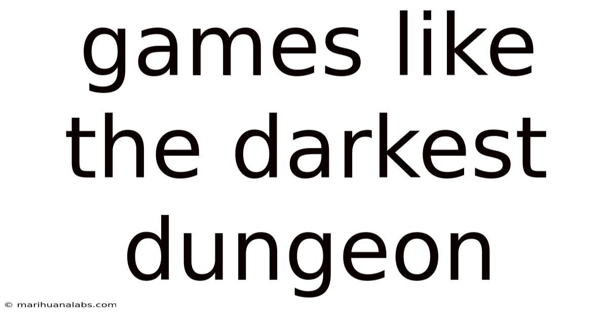 Games Like The Darkest Dungeon