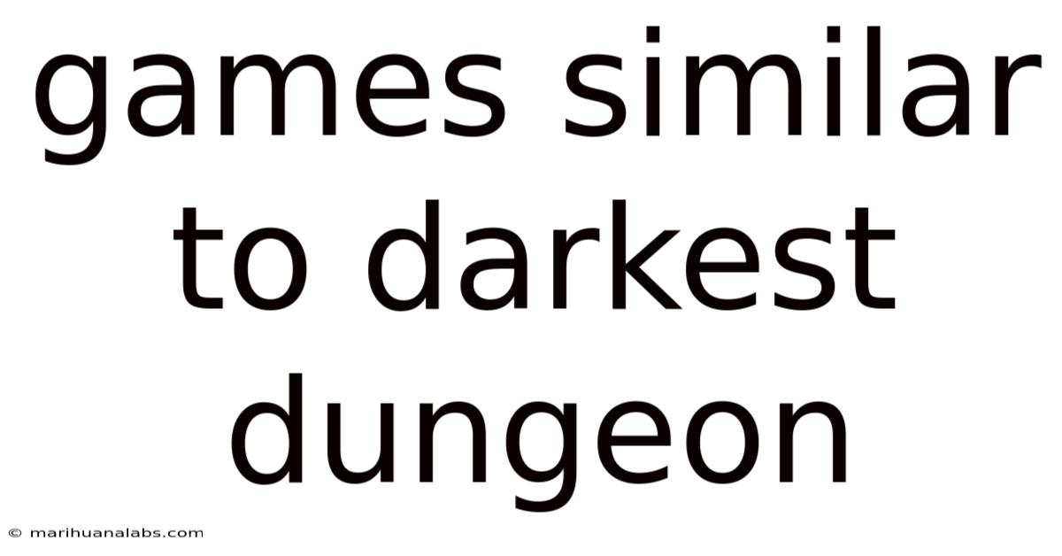 Games Similar To Darkest Dungeon