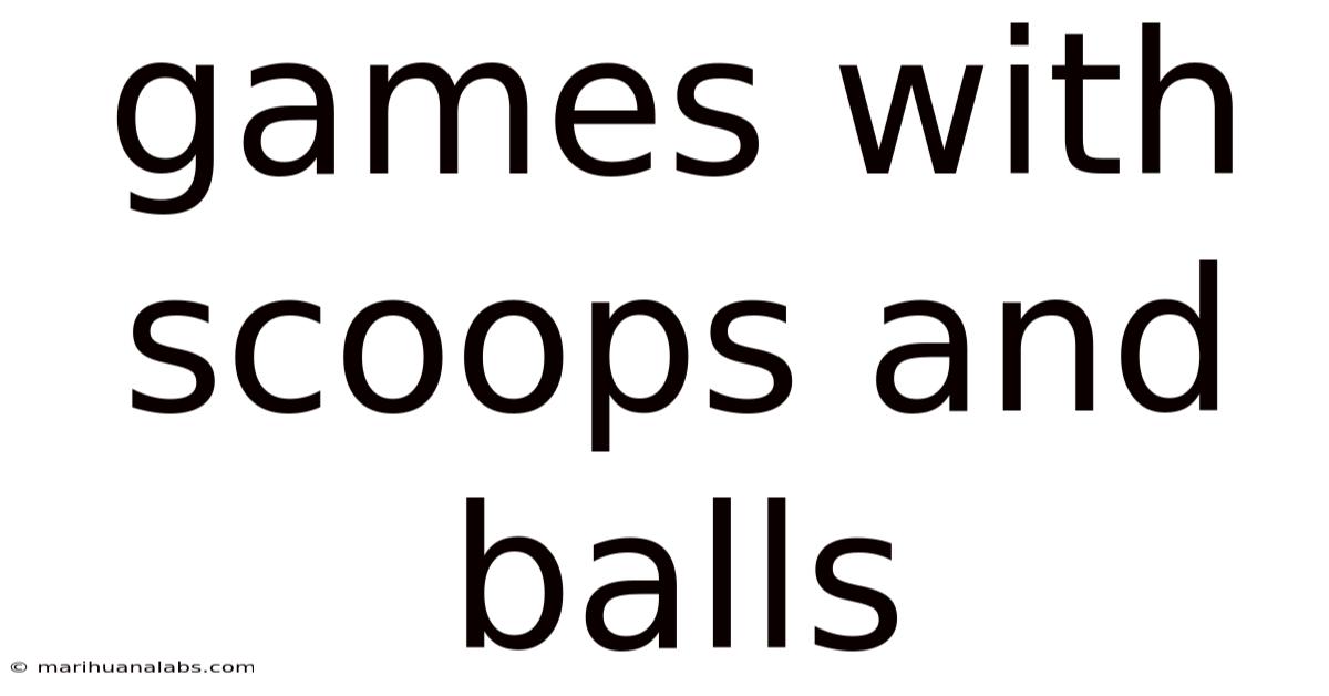 Games With Scoops And Balls