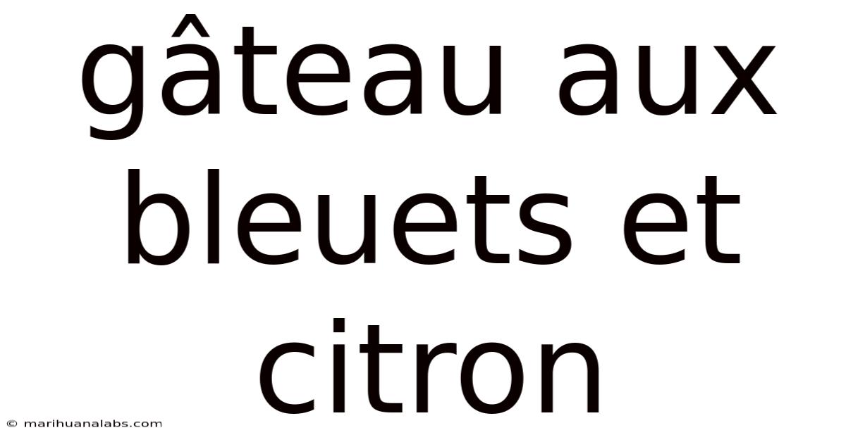 Gâteau Aux Bleuets Et Citron