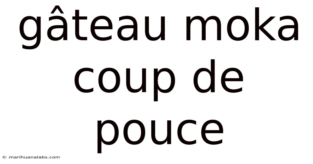 Gâteau Moka Coup De Pouce