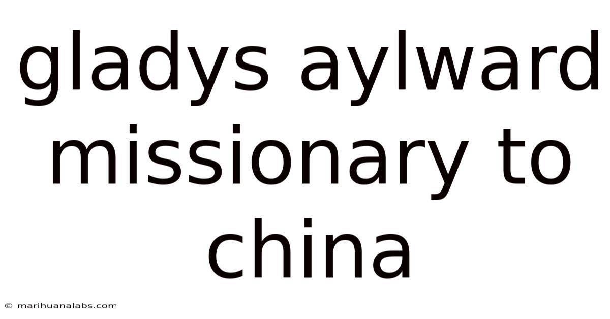 Gladys Aylward Missionary To China