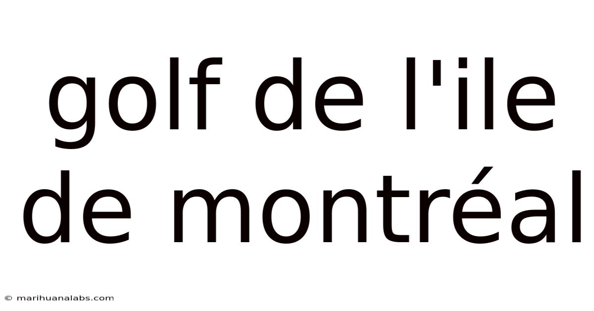 Golf De L'ile De Montréal
