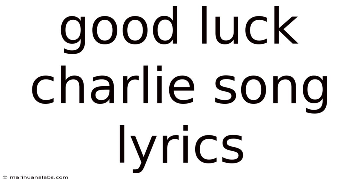 Good Luck Charlie Song Lyrics