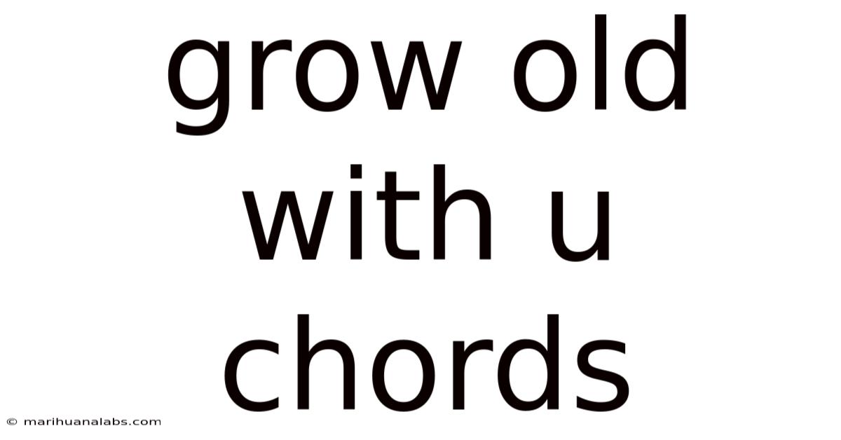 Grow Old With U Chords
