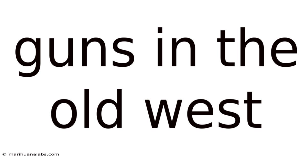 Guns In The Old West