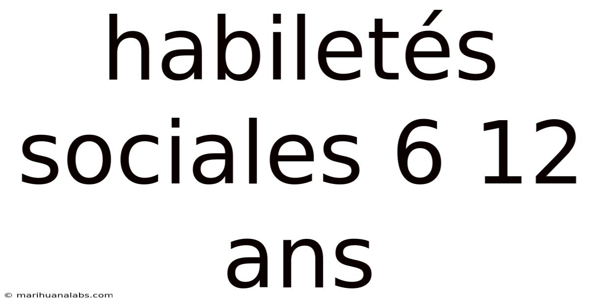 Habiletés Sociales 6 12 Ans