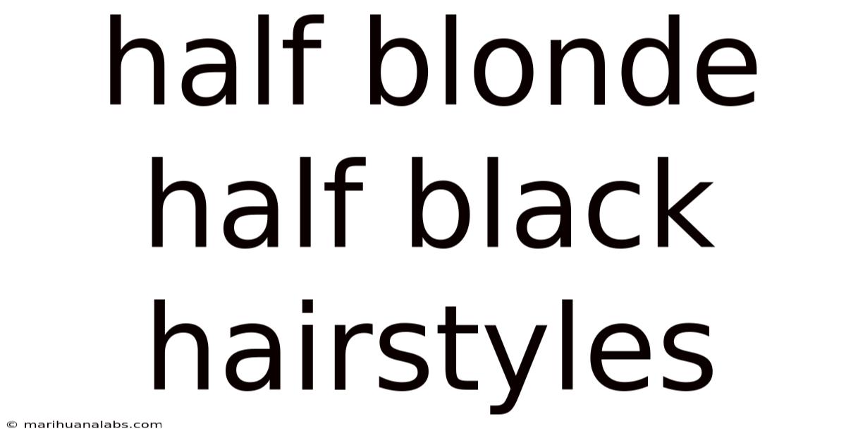 Half Blonde Half Black Hairstyles