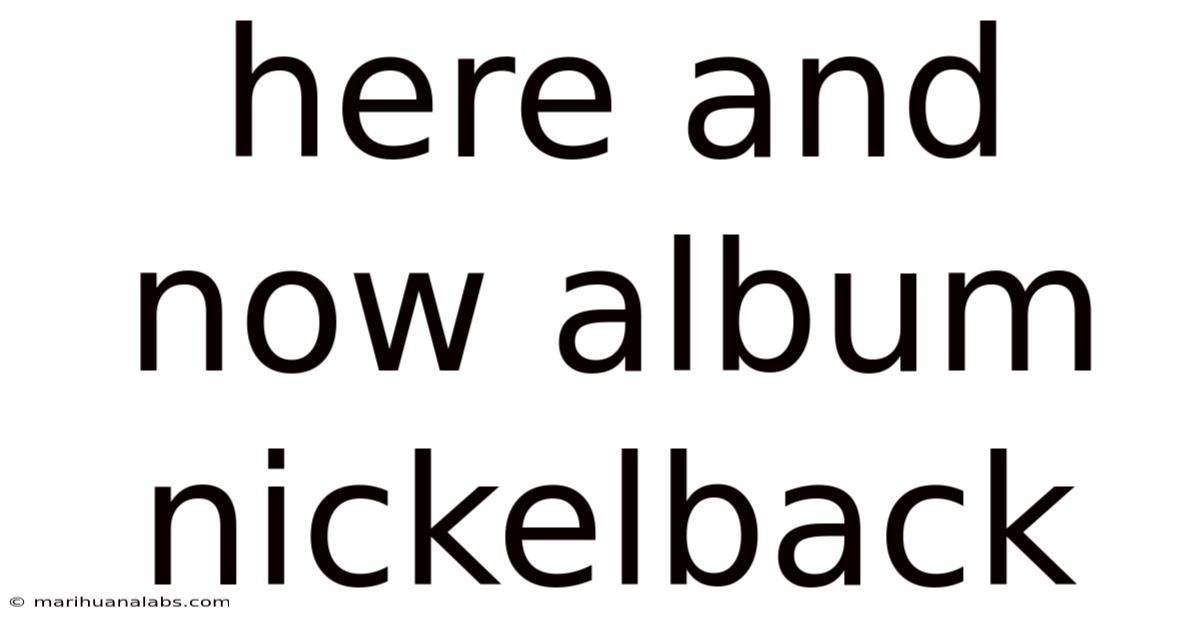Here And Now Album Nickelback