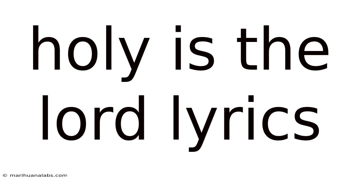 Holy Is The Lord Lyrics