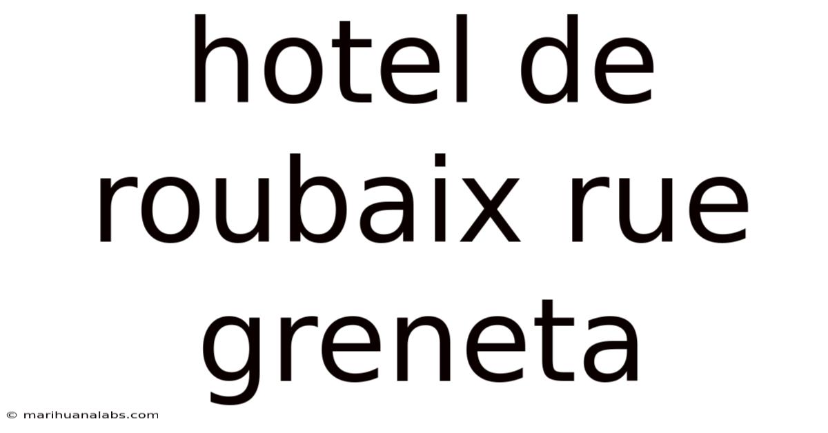 Hotel De Roubaix Rue Greneta