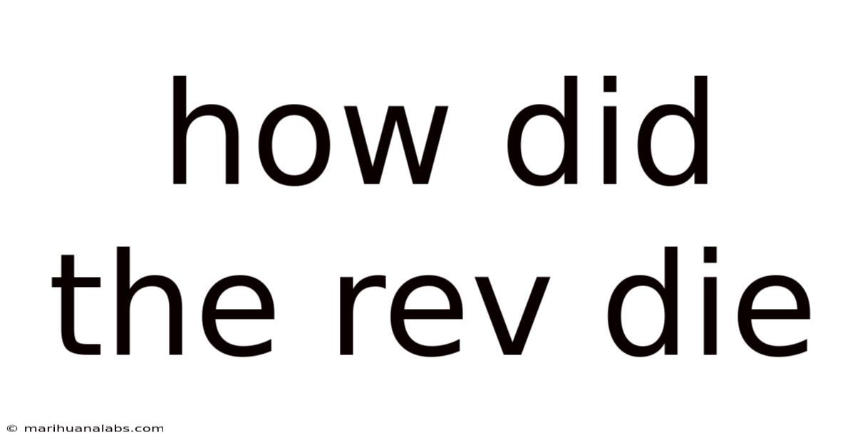 How Did The Rev Die