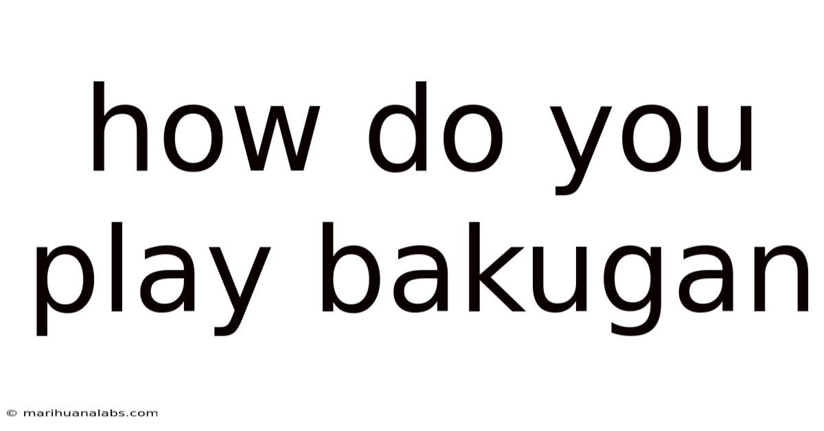 How Do You Play Bakugan