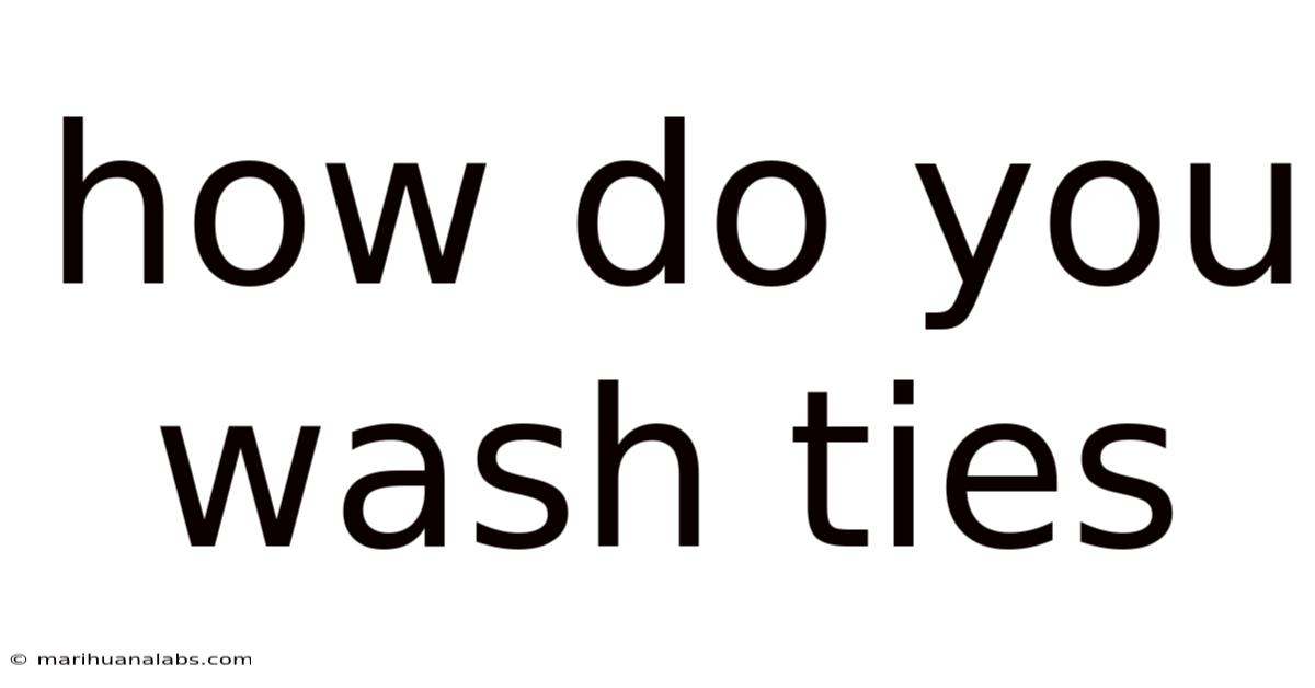 How Do You Wash Ties