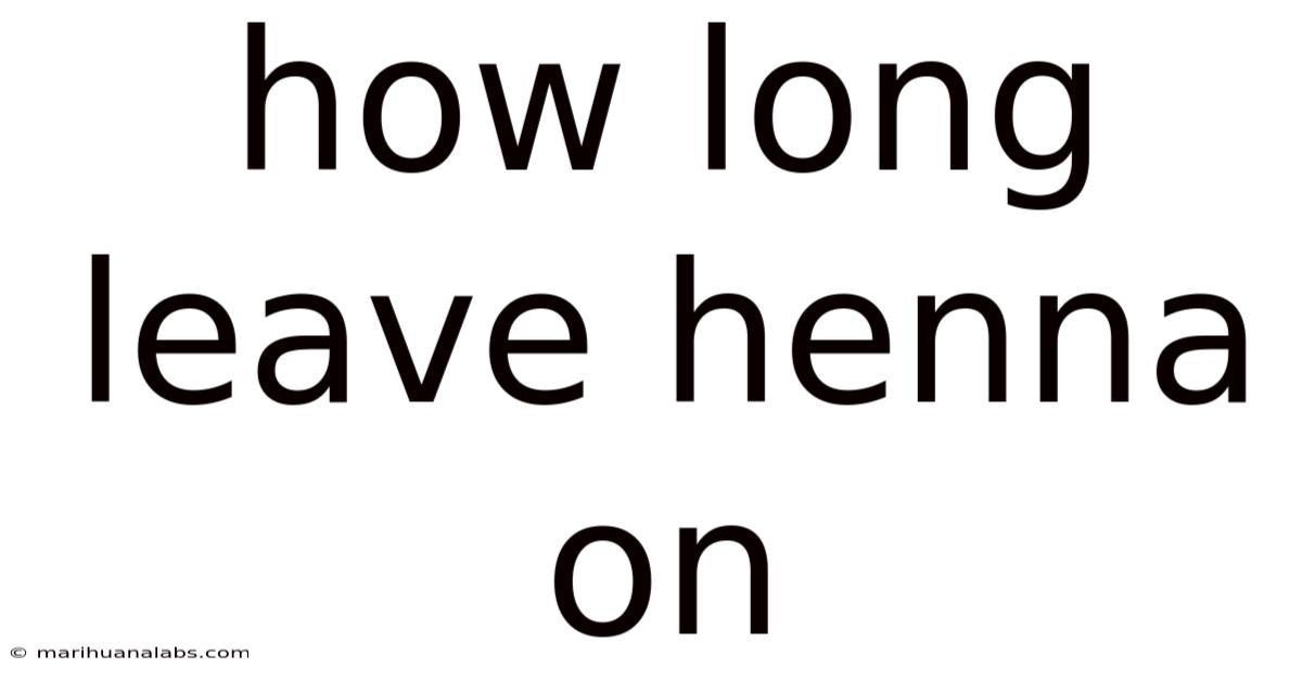 How Long Leave Henna On