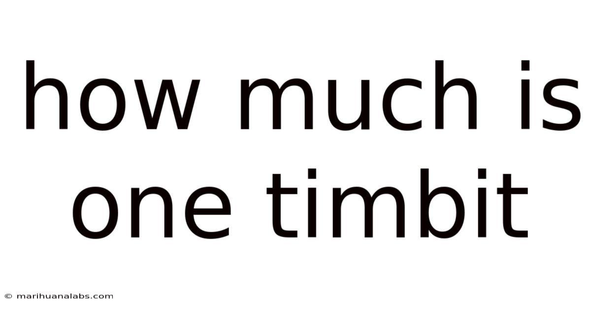 How Much Is One Timbit