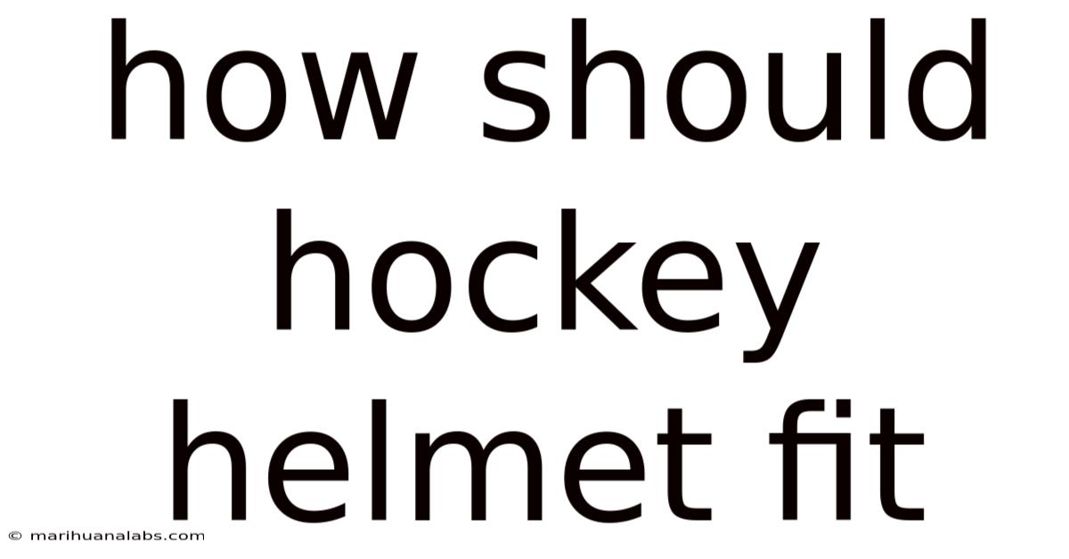 How Should Hockey Helmet Fit