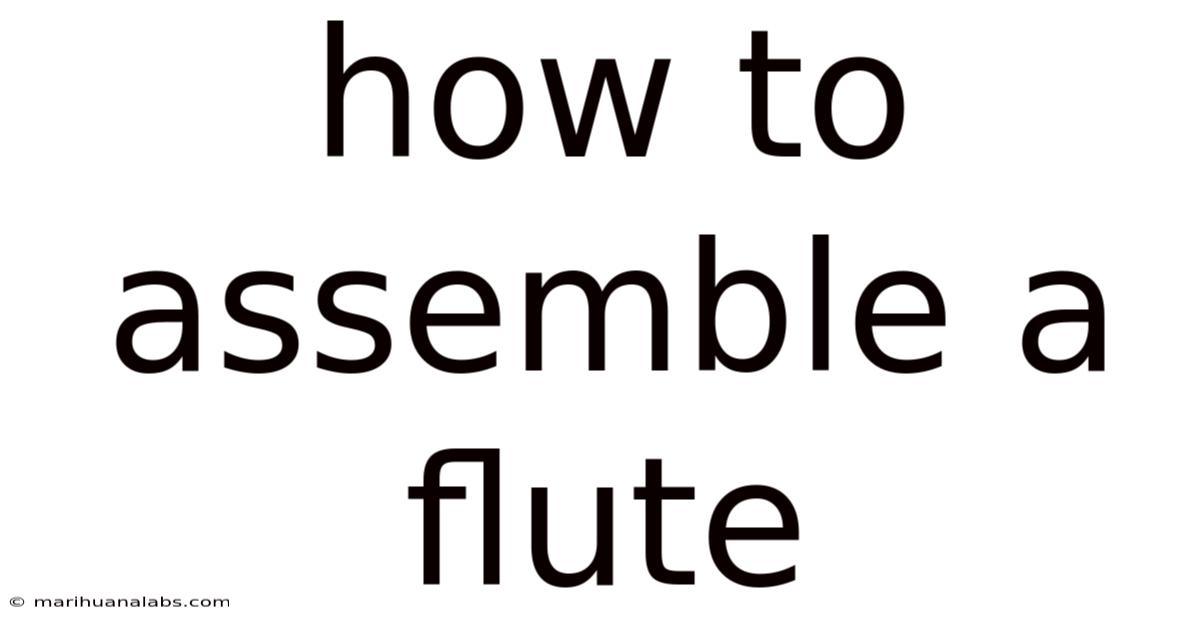 How To Assemble A Flute