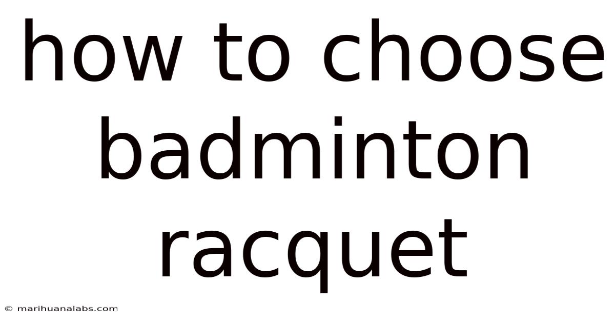 How To Choose Badminton Racquet