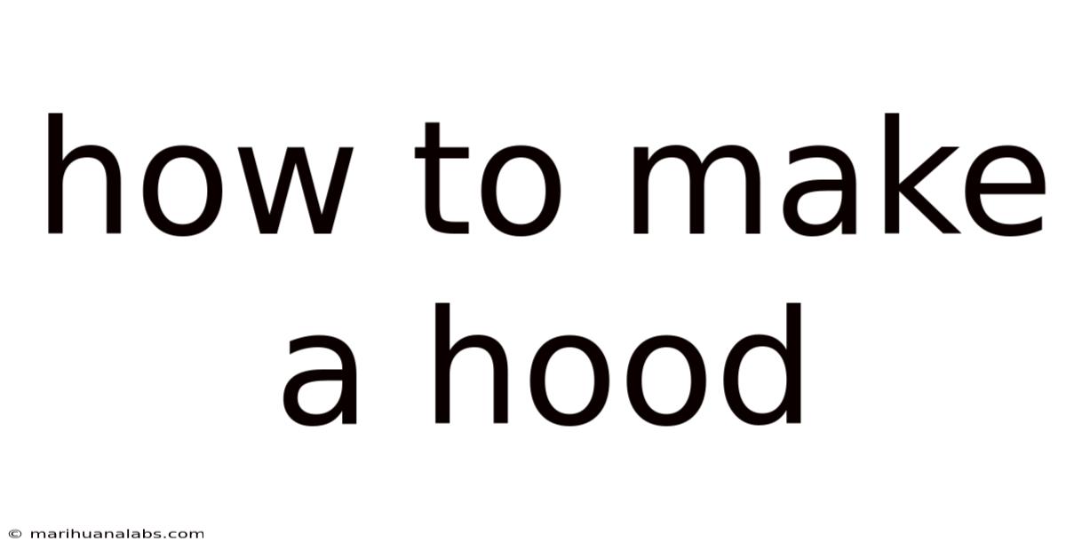 How To Make A Hood