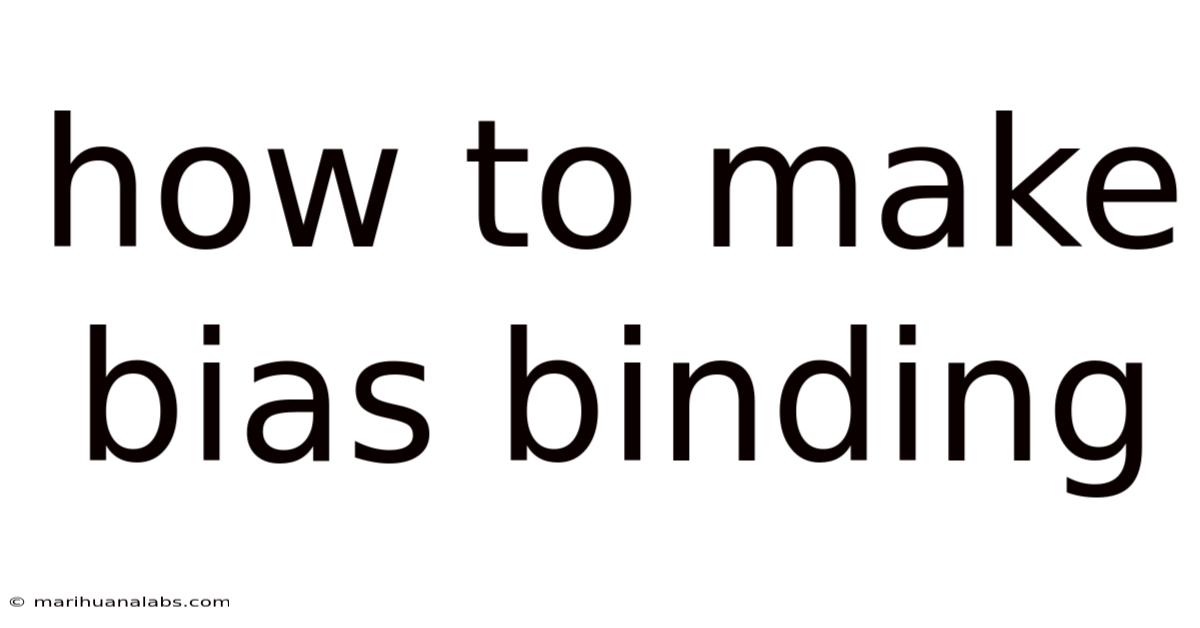 How To Make Bias Binding