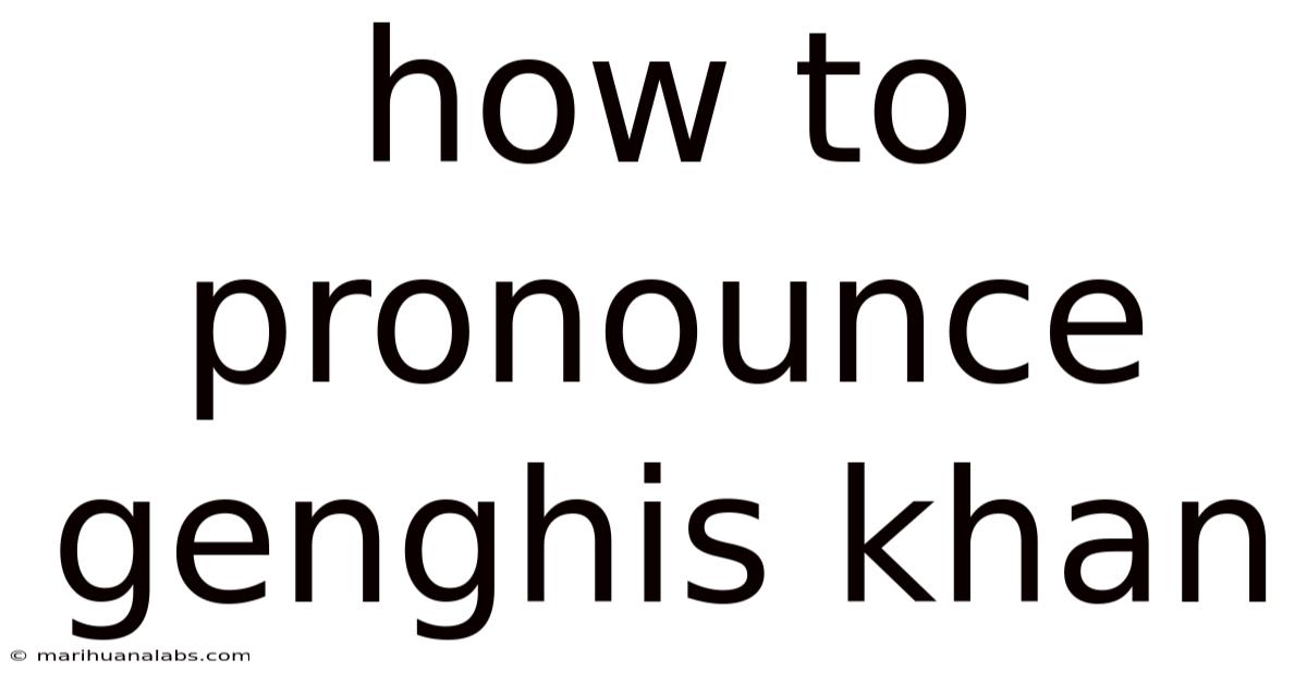 How To Pronounce Genghis Khan