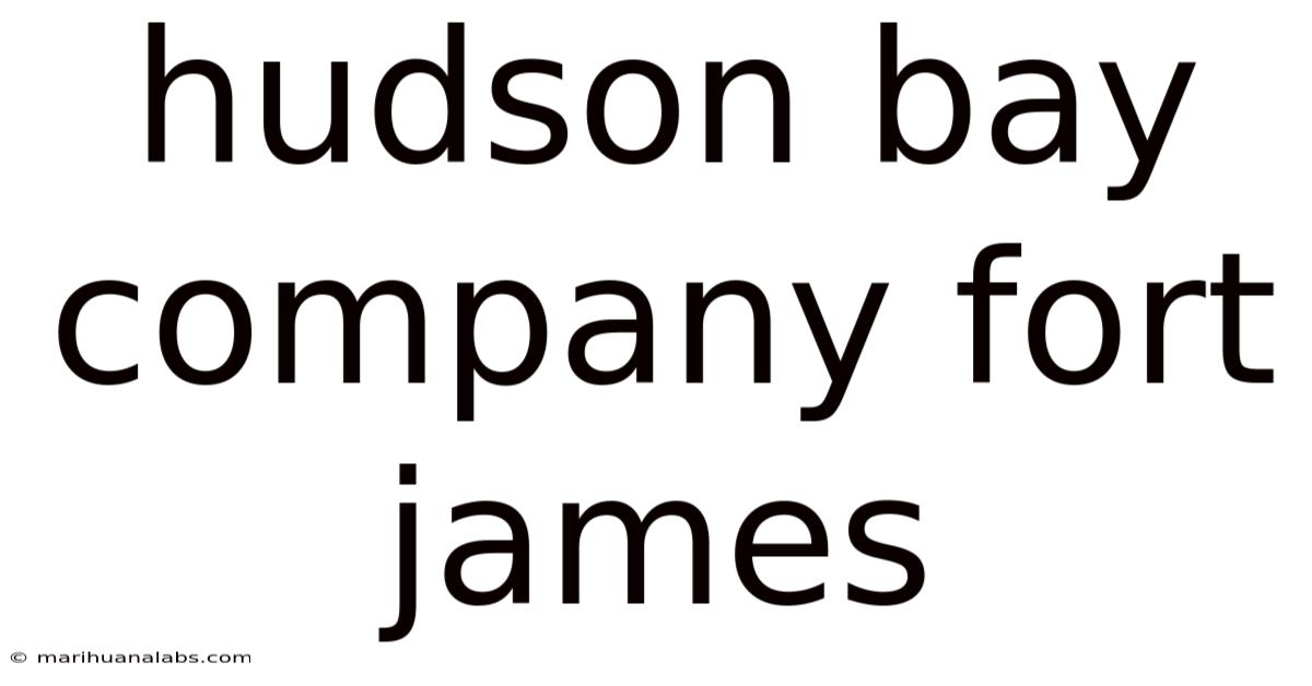 Hudson Bay Company Fort James