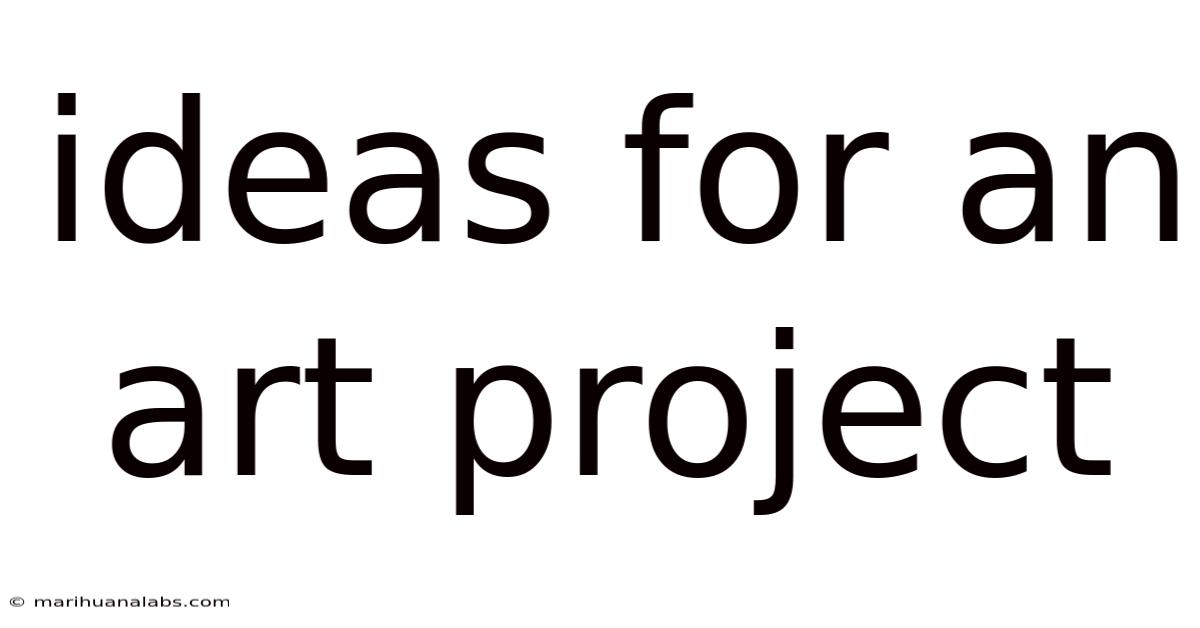 Ideas For An Art Project