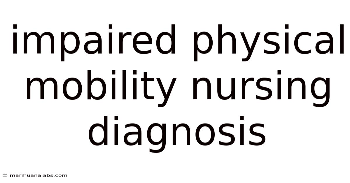 Impaired Physical Mobility Nursing Diagnosis