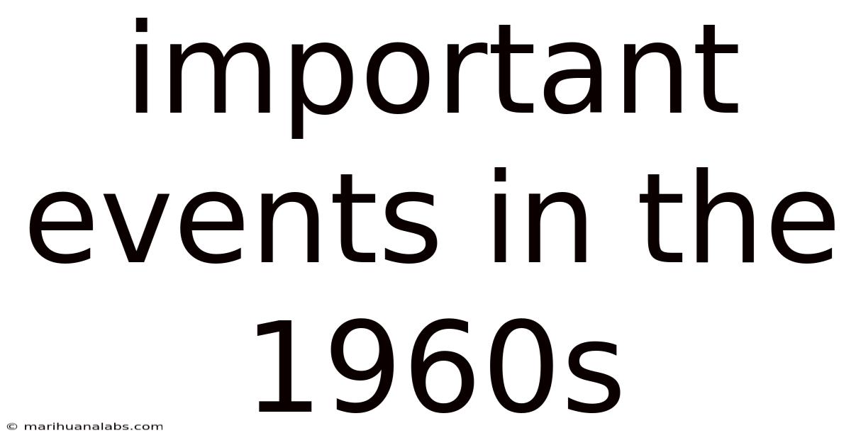 Important Events In The 1960s
