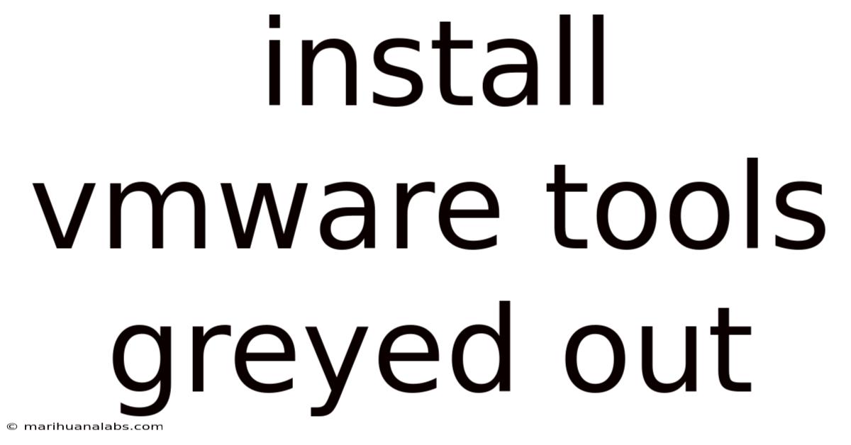 Install Vmware Tools Greyed Out