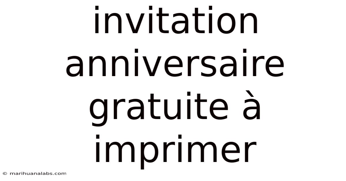 Invitation Anniversaire Gratuite À Imprimer