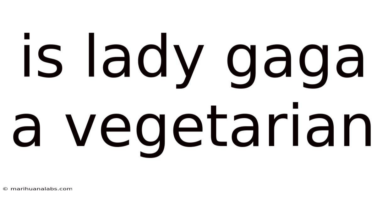 Is Lady Gaga A Vegetarian