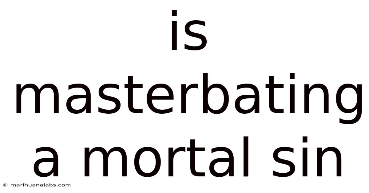 Is Masterbating A Mortal Sin