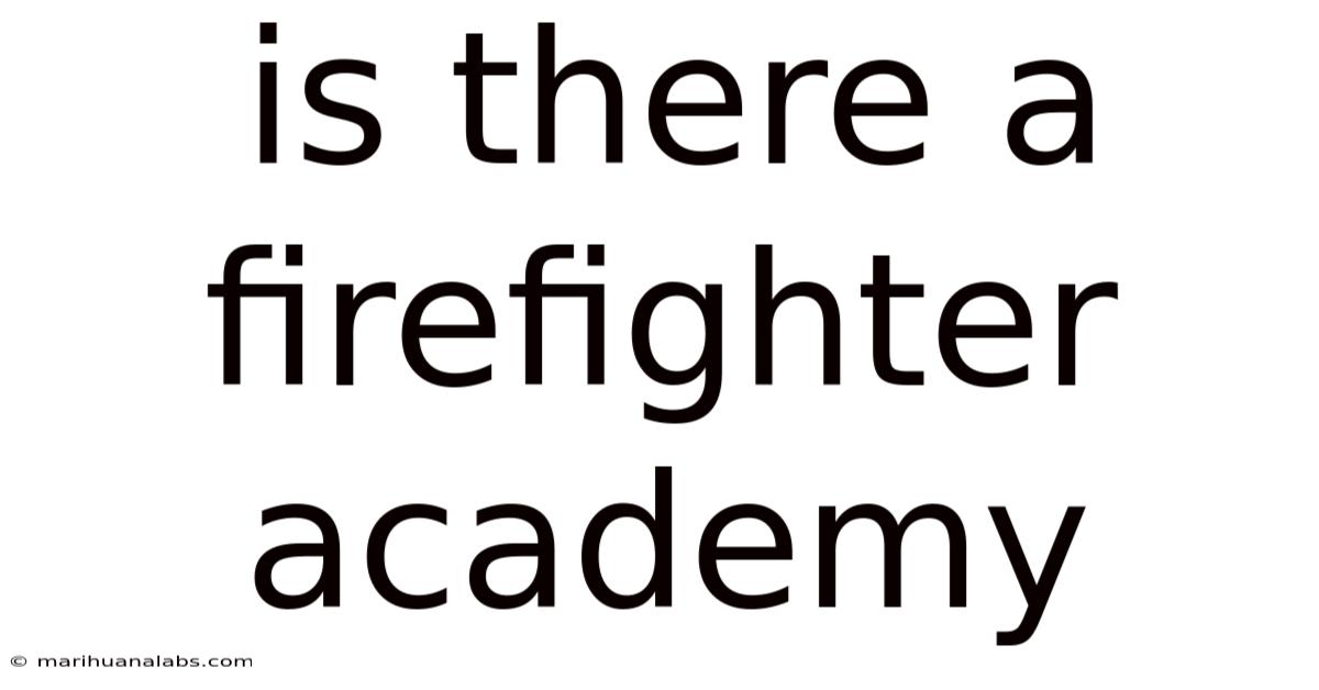 Is There A Firefighter Academy